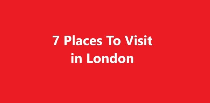 Places To Visit in London