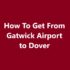 Gatwick Airport to Dover