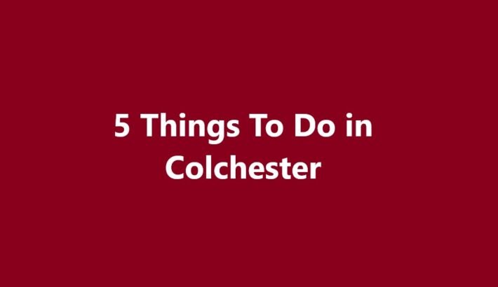 Things To Do in Colchester